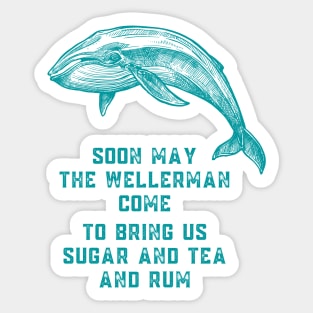 Soon May the Wellerman Come to Bring Us Sugar and Tea and Rum Sticker